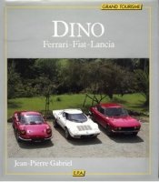 DINO, Ferrari - Fiat - Lancia di Jean Pierre Gabriel